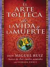 Imagen de portada para arte tolteca de la vida y la muerte (The Toltec Art of Life and Death--Spanish
